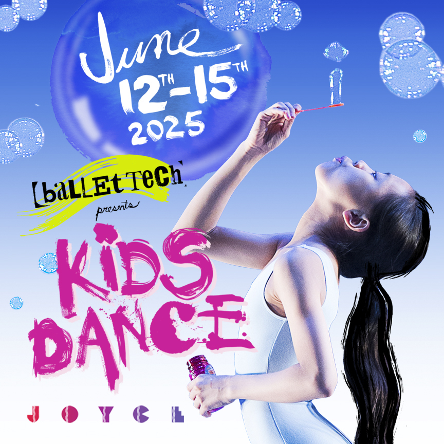 Poster for Ballet Tech Kids Dance 2025 at The Joyce Theater. A young girl in a blue leotard blows bubbles into the air. The text reads "June 12 - 15th, 2025/ Ballet Tech presents Kids Dance."